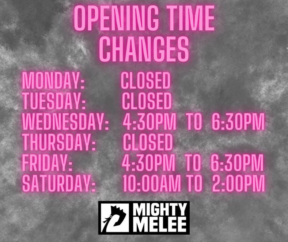 Our Opening Times Have Changed - Mighty Melee Games