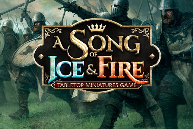 Why You Should Consider A Song of Ice & Fire: Tabletop Miniatures Game - Mighty Melee Games